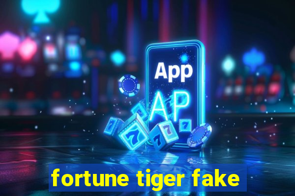 fortune tiger fake